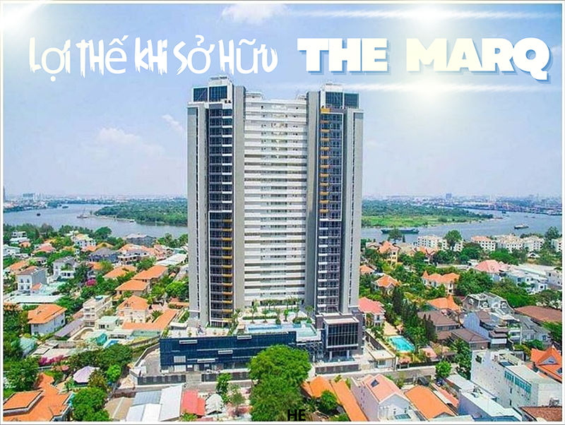 Lợi Thế Khi Sở Hữu The Marq Khám Phá Đặc Quyền Sống Thượng Lưu