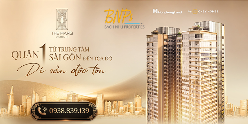 The MarQ Căn hộ hạng sang Quận 1 - Bách Như Properties - BNPs