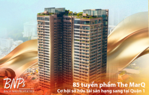 85 tuyển phẩm The MarQ: Cơ hội sở hữu tài sản hạng sang sẵn sàng tạo dòng tiền tại Quận 1 - Bách Như Properties - BNP's